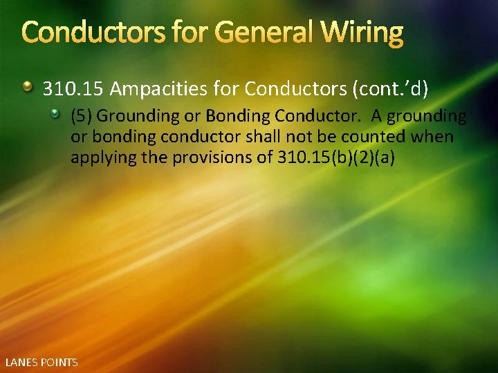 Conductors for General Wiring 310. 15 Ampacities for Conductors (cont. ’d) (5) Grounding or