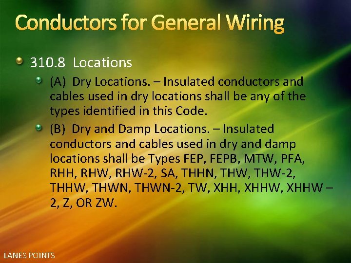 Conductors for General Wiring 310. 8 Locations (A) Dry Locations. – Insulated conductors and