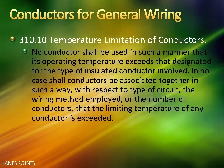 Conductors for General Wiring 310. 10 Temperature Limitation of Conductors. No conductor shall be