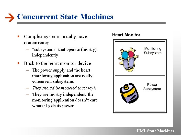  Concurrent State Machines § Complex systems usually have concurrency – “subsystems” that operate