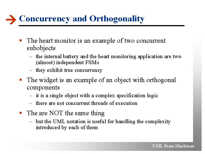  Concurrency and Orthogonality § The heart monitor is an example of two concurrent