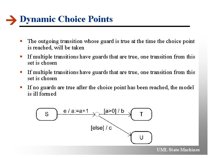  Dynamic Choice Points § The outgoing transition whose guard is true at the