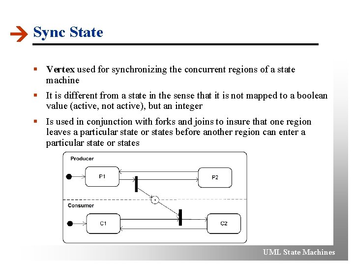  Sync State § Vertex used for synchronizing the concurrent regions of a state