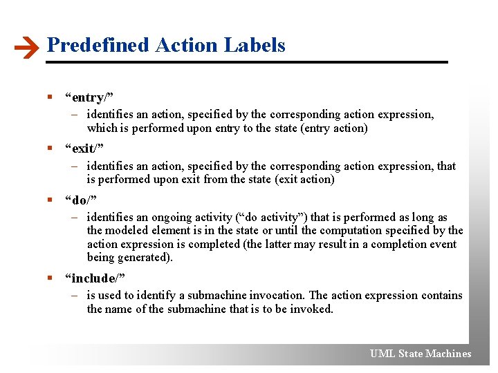  Predefined Action Labels § “entry/” – identifies an action, specified by the corresponding