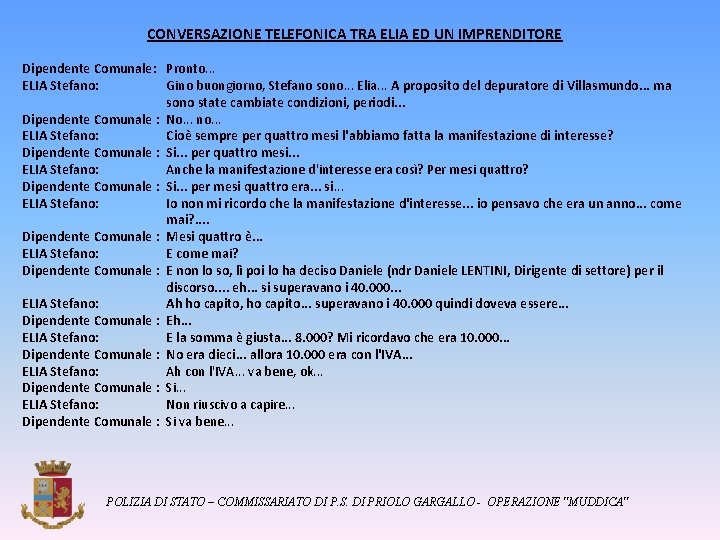 CONVERSAZIONE TELEFONICA TRA ELIA ED UN IMPRENDITORE Dipendente Comunale: Pronto. . . ELIA Stefano: