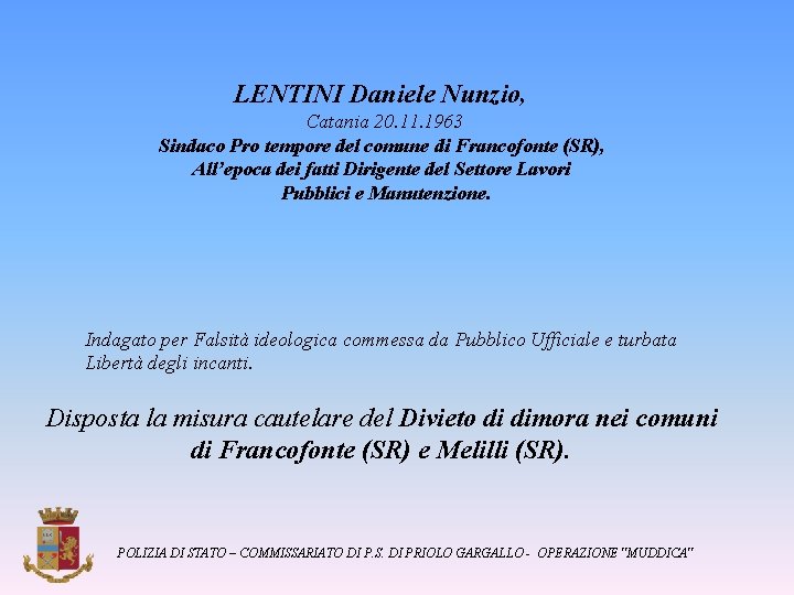 LENTINI Daniele Nunzio, Catania 20. 11. 1963 Sindaco Pro tempore del comune di Francofonte