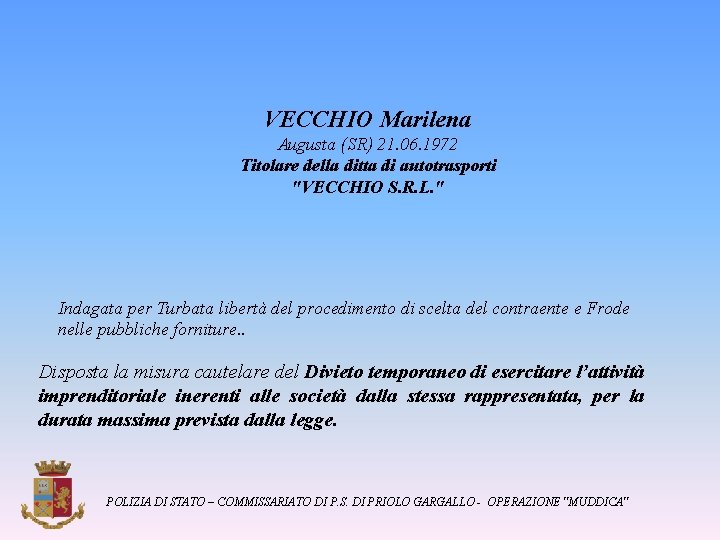 VECCHIO Marilena Augusta (SR) 21. 06. 1972 Titolare della ditta di autotrasporti "VECCHIO S.