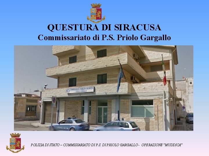 QUESTURA DI SIRACUSA Commissariato di P. S. Priolo Gargallo POLIZIA DI STATO – COMMISSARIATO