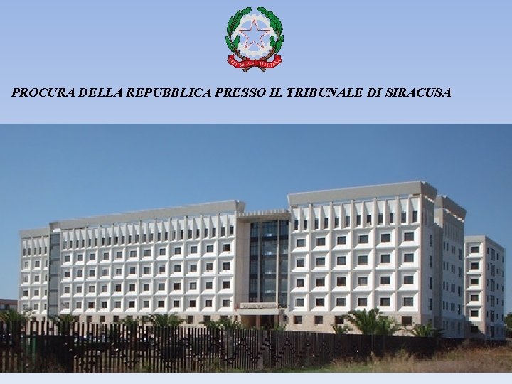 PROCURA DELLA REPUBBLICA PRESSO IL TRIBUNALE DI SIRACUSA 