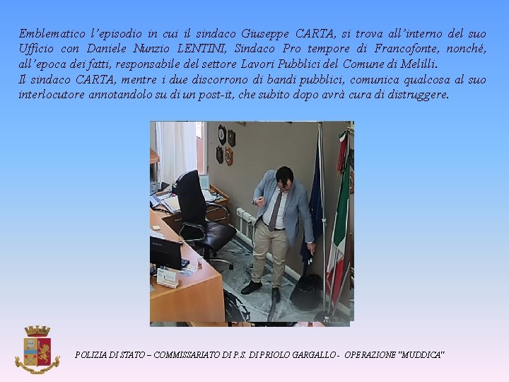 Emblematico l’episodio in cui il sindaco Giuseppe CARTA, si trova all’interno del suo Ufficio