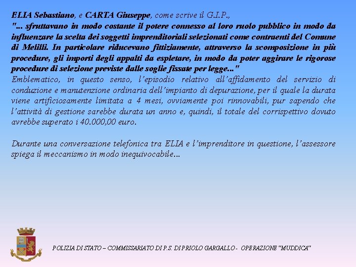 ELIA Sebastiano, e CARTA Giuseppe, come scrive il G. I. P. , ". .