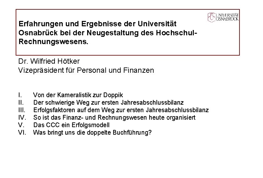 Erfahrungen und Ergebnisse der Universität Osnabrück bei der Neugestaltung des Hochschul. Rechnungswesens. Dr. Wilfried