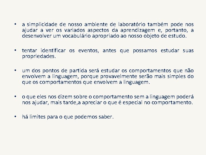  • a simplicidade de nosso ambiente de laboratório também pode nos ajudar a