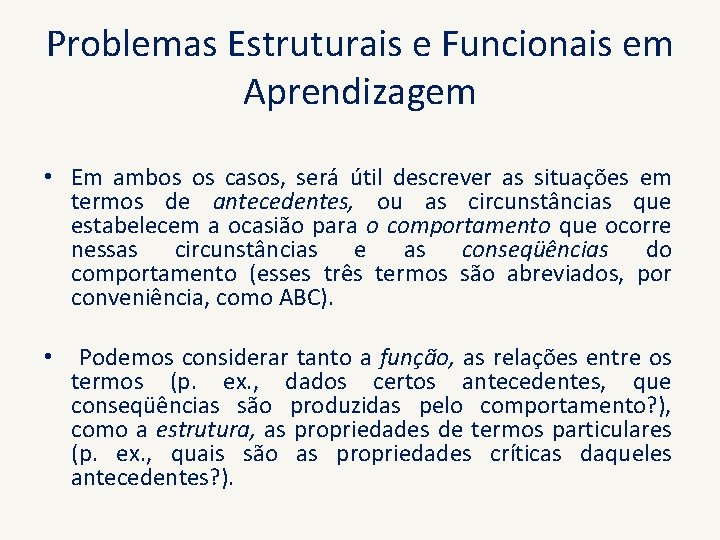 Problemas Estruturais e Funcionais em Aprendizagem • Em ambos os casos, será útil descrever