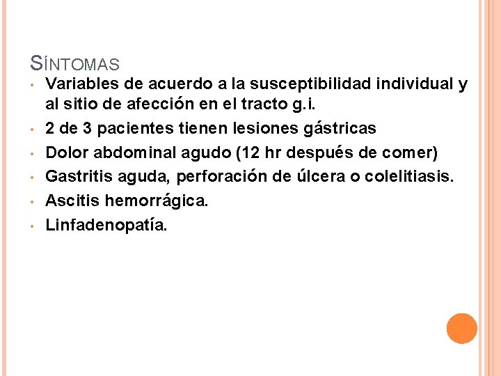 SÍNTOMAS • • • Variables de acuerdo a la susceptibilidad individual y al sitio