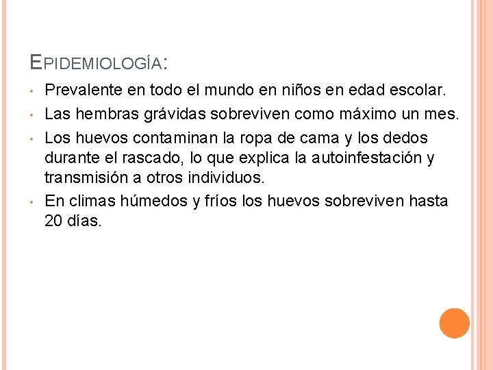 EPIDEMIOLOGÍA: • • Prevalente en todo el mundo en niños en edad escolar. Las