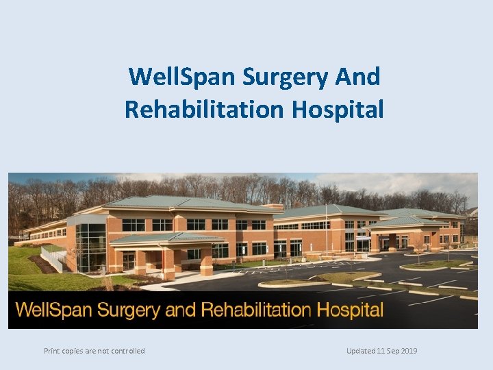 Well. Span Surgery And Rehabilitation Hospital Print copies are not controlled Updated 11 Sep