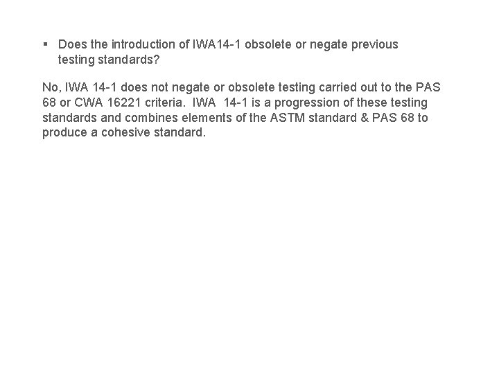 § Does the introduction of IWA 14 -1 obsolete or negate previous testing standards?