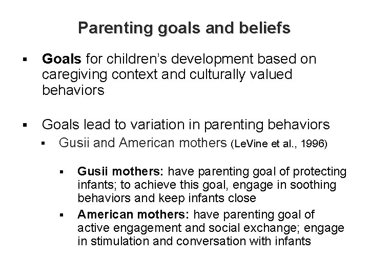 Parenting goals and beliefs § Goals for children’s development based on caregiving context and
