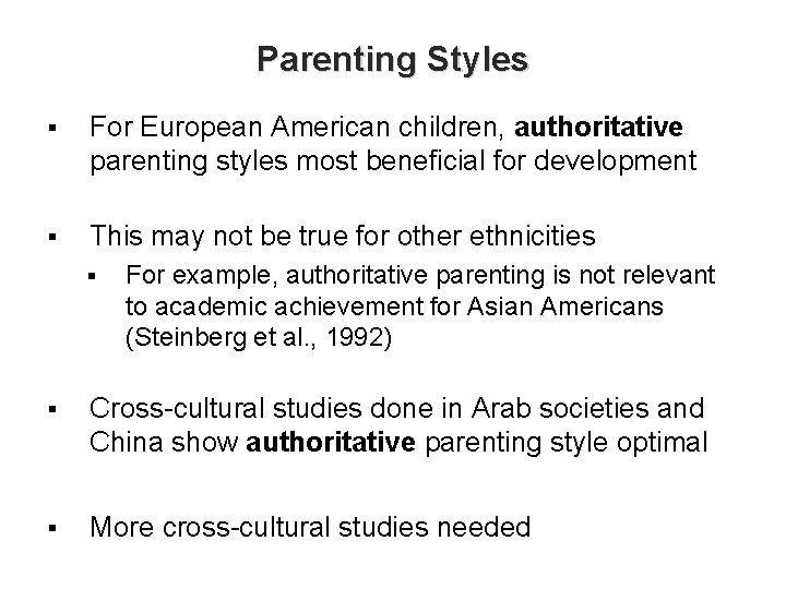 Parenting Styles § For European American children, authoritative parenting styles most beneficial for development