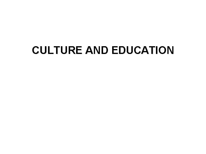 CULTURE AND EDUCATION 
