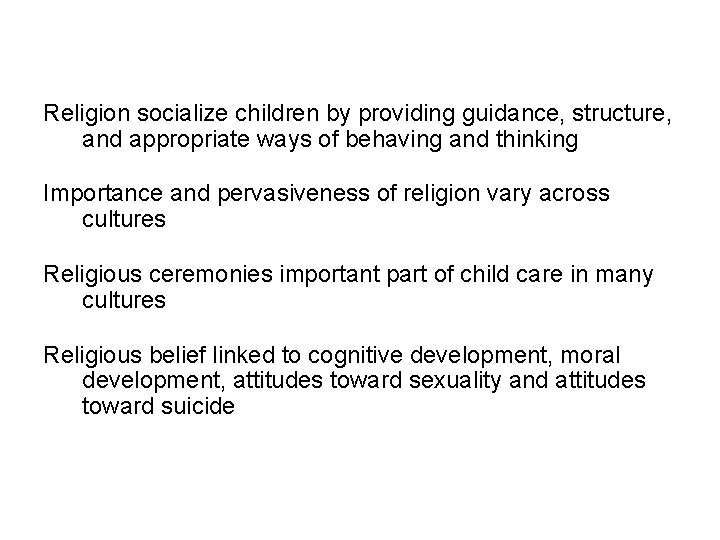 Religion socialize children by providing guidance, structure, and appropriate ways of behaving and thinking