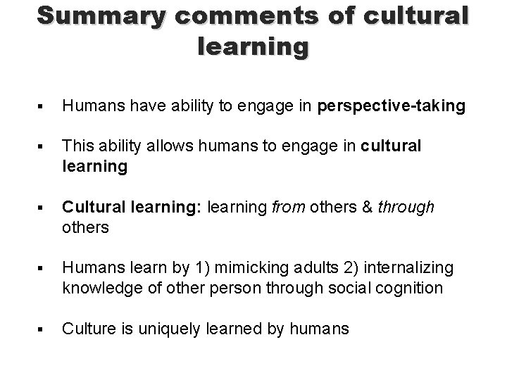 Summary comments of cultural learning § Humans have ability to engage in perspective-taking §