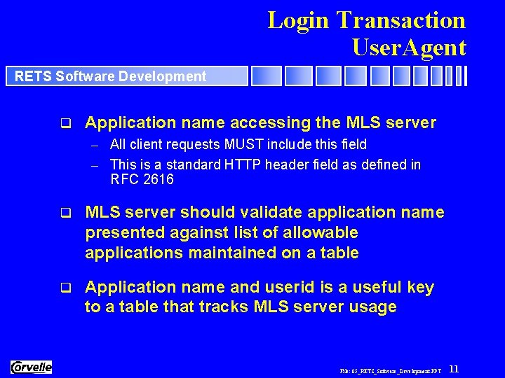 Login Transaction User. Agent RETS Software Development q Application name accessing the MLS server