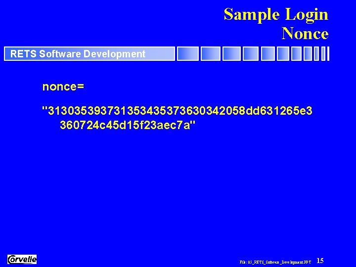 Sample Login Nonce RETS Software Development nonce= "313035393731353435373630342058 dd 631265 e 3 360724 c