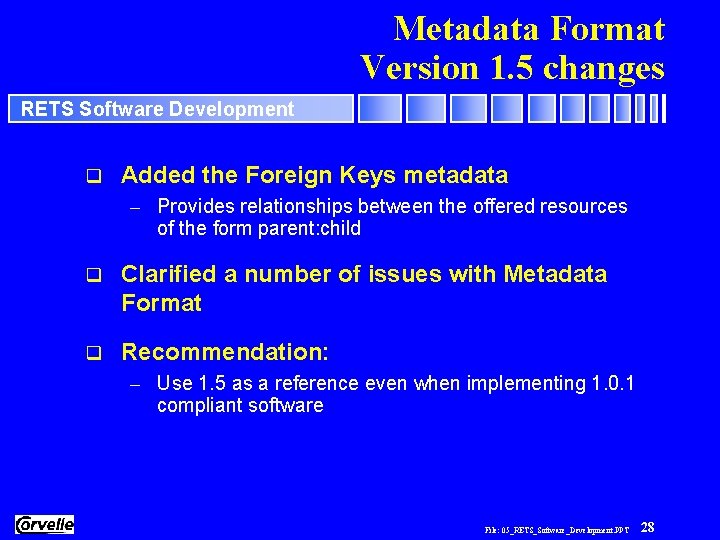 Metadata Format Version 1. 5 changes RETS Software Development q Added the Foreign Keys