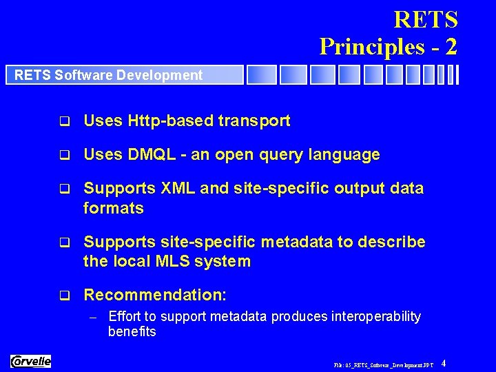 RETS Principles - 2 RETS Software Development q Uses Http-based transport q Uses DMQL