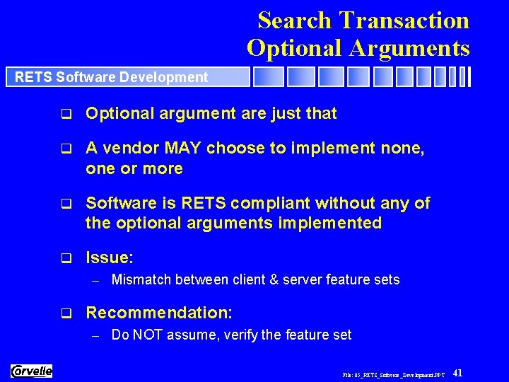 Search Transaction Optional Arguments RETS Software Development q Optional argument are just that q