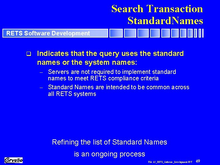 Search Transaction Standard. Names RETS Software Development q Indicates that the query uses the