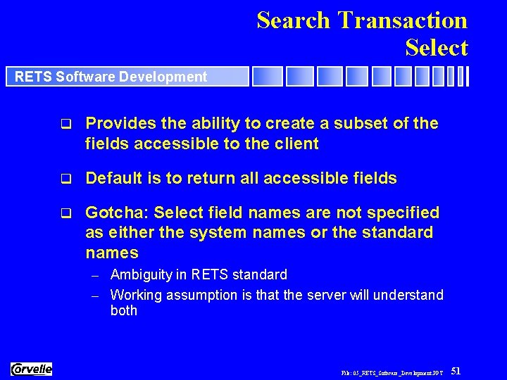 Search Transaction Select RETS Software Development q Provides the ability to create a subset