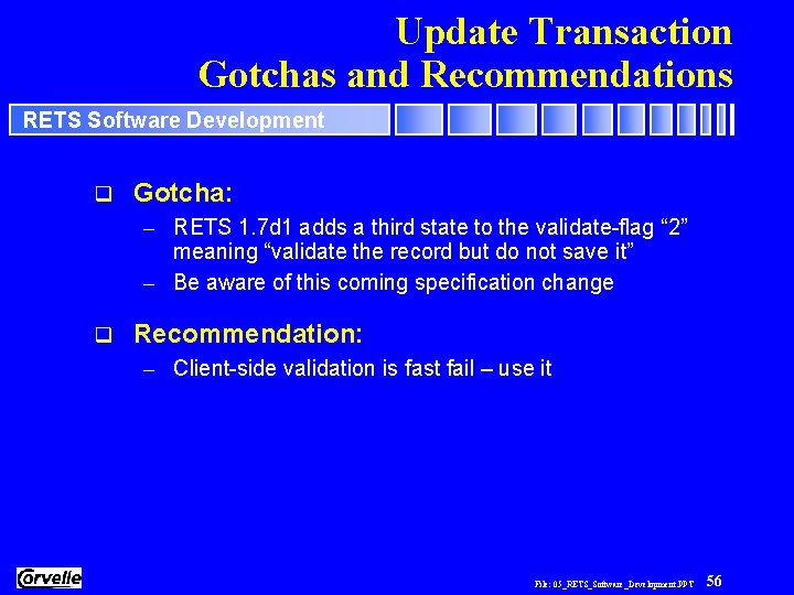 Update Transaction Gotchas and Recommendations RETS Software Development q Gotcha: – RETS 1. 7