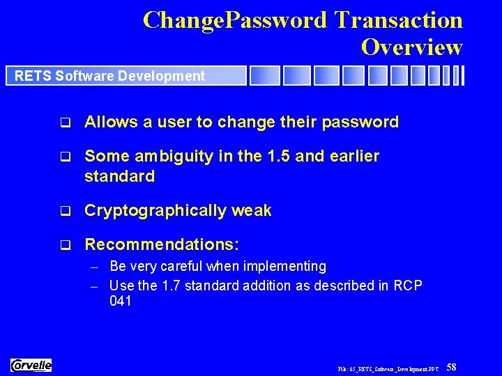 Change. Password Transaction Overview RETS Software Development q Allows a user to change their