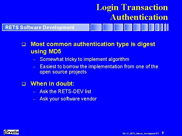 Login Transaction Authentication RETS Software Development q Most common authentication type is digest using