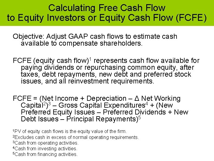 Calculating Free Cash Flow to Equity Investors or Equity Cash Flow (FCFE) Objective: Adjust