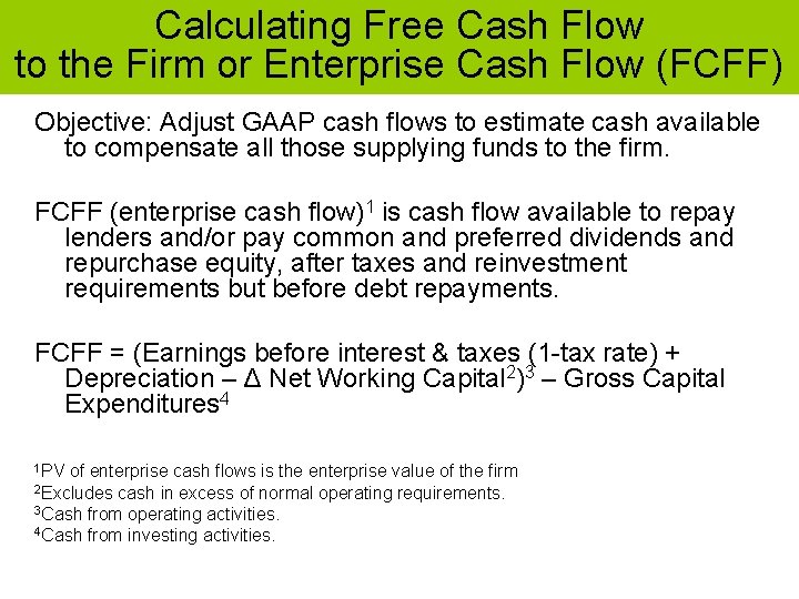 Calculating Free Cash Flow to the Firm or Enterprise Cash Flow (FCFF) Objective: Adjust