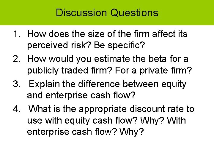 Discussion Questions 1. How does the size of the firm affect its perceived risk?