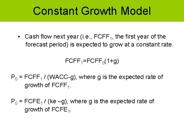 Constant Growth Model • Cash flow next year (i. e. , FCFF 1, the