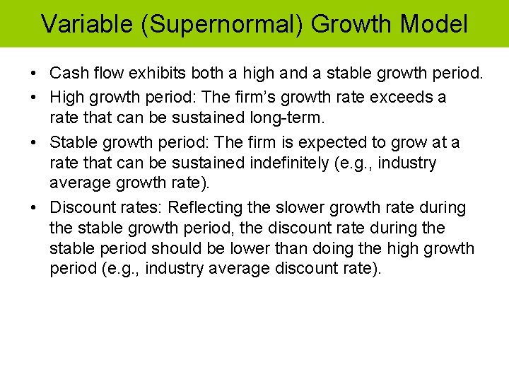 Variable (Supernormal) Growth Model • Cash flow exhibits both a high and a stable