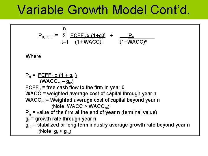 Variable Growth Model Cont’d. n P 0, FCFF = Σ FCFF 0 x (1+gt)t