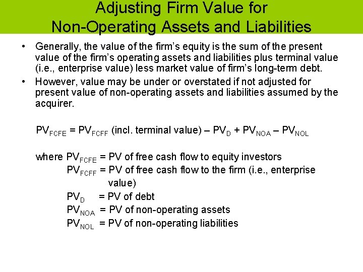 Adjusting Firm Value for Non-Operating Assets and Liabilities • Generally, the value of the