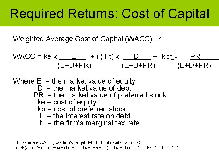 Required Returns: Cost of Capital Weighted Average Cost of Capital (WACC): 1, 2 WACC