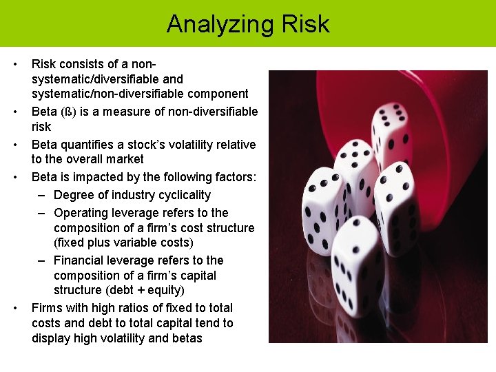 Analyzing Risk • • • Risk consists of a nonsystematic/diversifiable and systematic/non-diversifiable component Beta