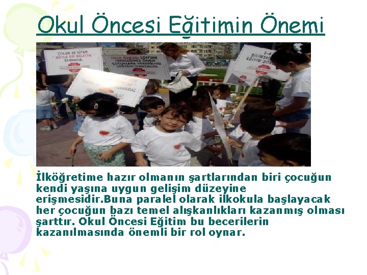 Okul Öncesi Eğitimin Önemi İlköğretime hazır olmanın şartlarından biri çocuğun kendi yaşına uygun gelişim