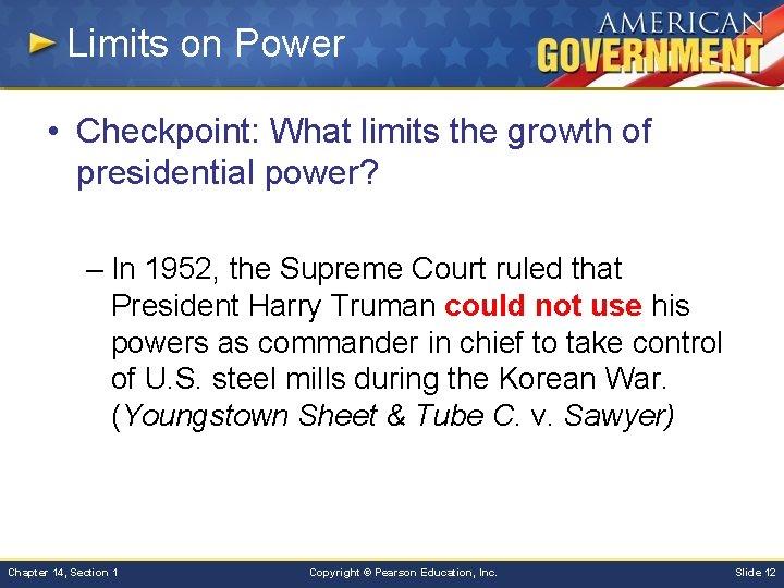 Limits on Power • Checkpoint: What limits the growth of presidential power? – In