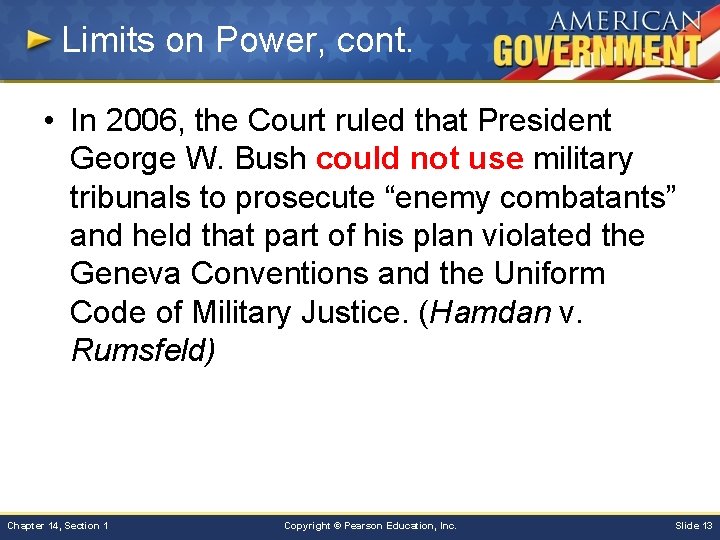 Limits on Power, cont. • In 2006, the Court ruled that President George W.