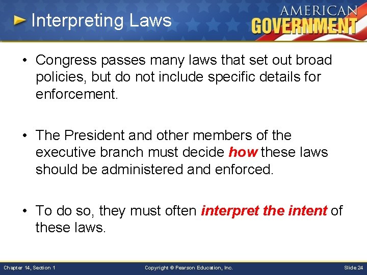 Interpreting Laws • Congress passes many laws that set out broad policies, but do